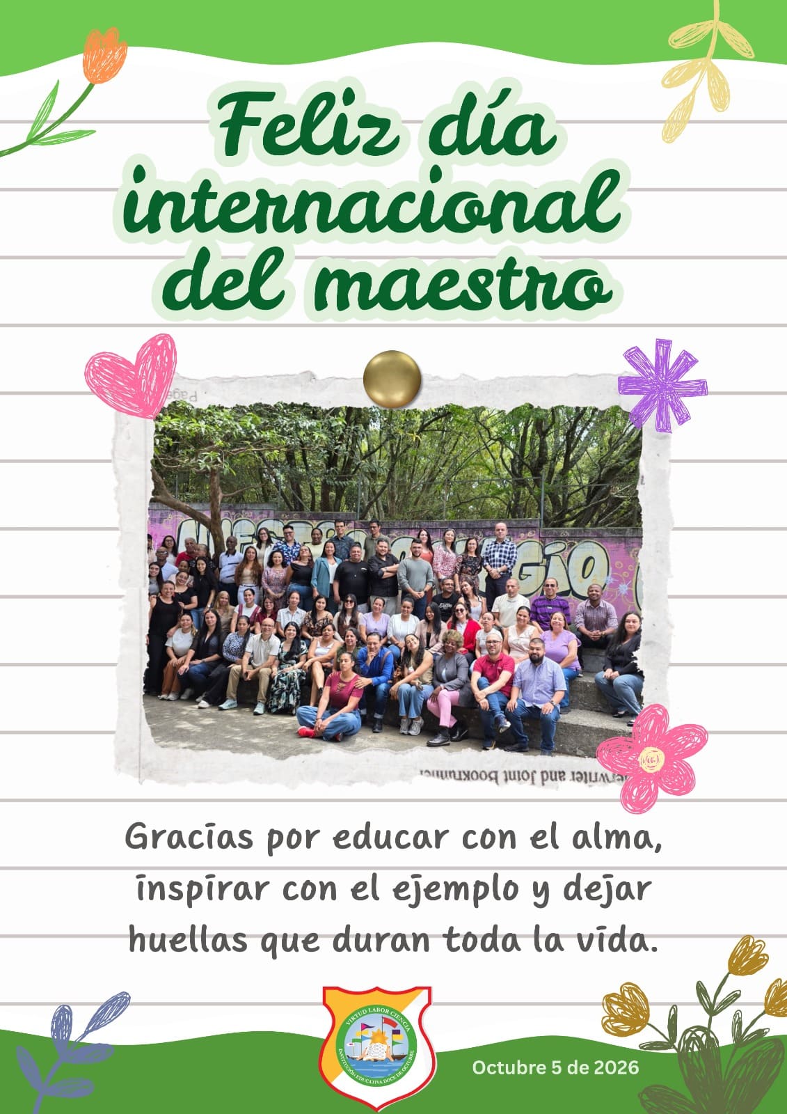 Con gratitud y admiración, la Institución Educativa Doce de Octubre rinde homenaje a sus maestros y maestras. Su pasión diaria y calidez humana transforman de manera imborrable el presente y futuro de nuestra comunidad.